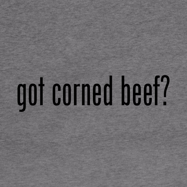 Got Corned Beef? Filipino Food Humor Design by AiReal Apparel by airealapparel